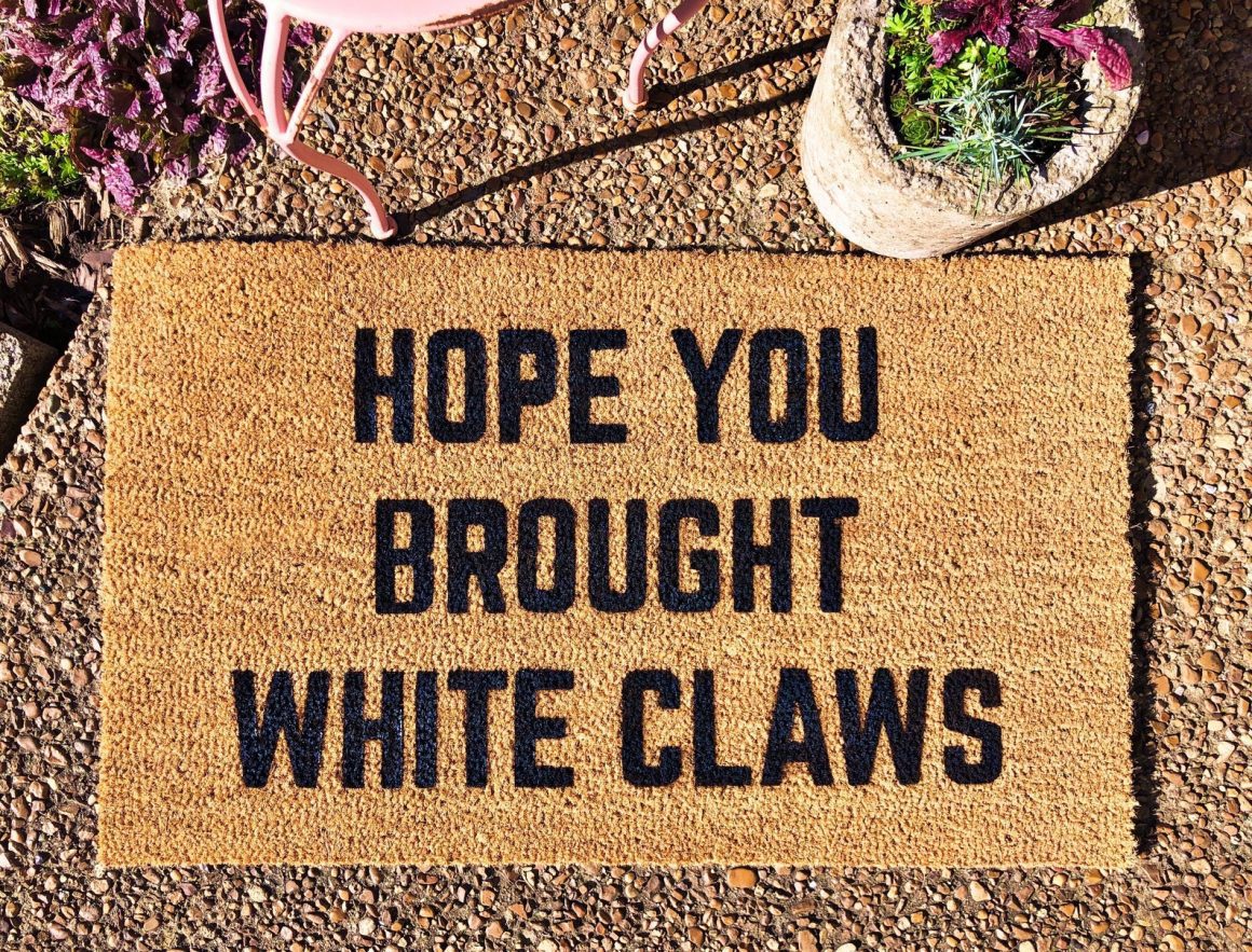 Sassy-welcome-mat-10 | Sonia Begonia Hope You Brought White Claws Funny Doormat Welcome Mat
